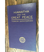 HIAWATHA AND THE GREAT PEACE By Torkom Saraydarian - Hardcover Signed By... - $44.55