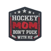 Hockey Mom Don&#39;t Puck with Me. Embroidered Patch. Size: 3.9 x 3.8 inches - £5.93 GBP