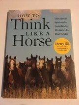 How to Think Like a Horse The Essential Handbook for Understanding VERY ... - $4.84
