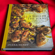 A Bird in the Hand: Chicken Recipes For Every day... by Henry, Diana 1845338960 - £10.18 GBP