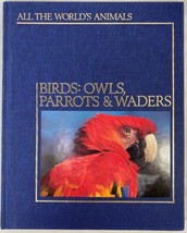 All the World&#39;s Animals: Birds : Owls, Parrots and Waders, Torstar Books 1985 HC - £17.27 GBP