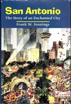 San Antonio: The Story Of An Enchanted City (1998) Frank W. Jennings - History - £17.69 GBP