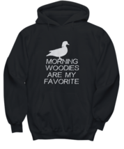 Morning Woodies Are My Favorite Duck Hunting Hunter Funny Hoodie Old School Duck - £29.10 GBP+