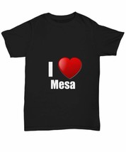 Mesa T-Shirt I Love City Lover Pride Funny Gift for Gag Unisex Tee Black - $18.78+