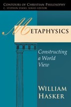 Metaphysics: Constructing a World View (Contours of Christian Philosophy) Hasker - £3.40 GBP