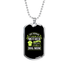 Any Women Can Be a Dog Mom Necklace Stainless Steel or 18k Gold Dog Tag 24&quot; Cha - £37.84 GBP+