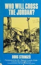 Who Will Cross The Jordan? [Paperback] J. Doug Stringer and Edwin Louis Cole - £9.78 GBP