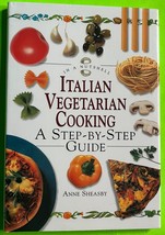 Vtg Italian Vegetarian Cooking: A Step-By-Step Guide by Anne Sheasby (HC... - $6.44