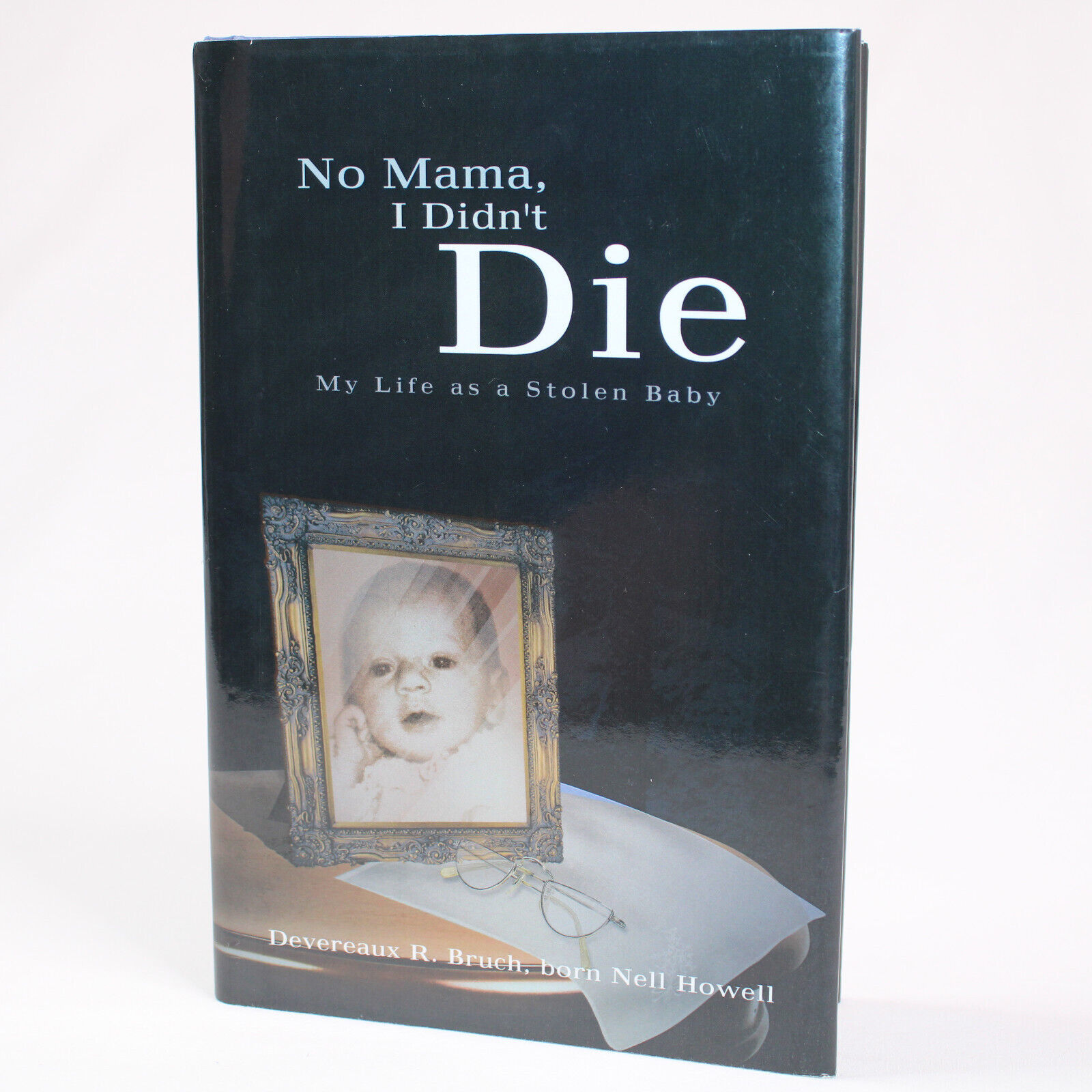 SIGNED No Mama, I Didn&#39;t Die My Life As A Stolen Baby By Bruch Devereaux... - $14.70