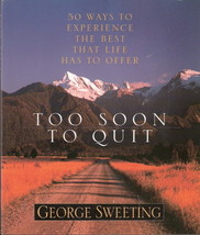 Too Soon to Quit George Sweeting 0802483291 - $6.00