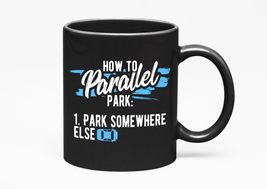 Make Your Mark Design How To Parallel Park.Witty Funny Quote, Black 11oz Ceramic - £17.36 GBP+