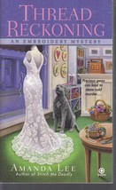 Lee, Amanda - Thread Reckoning - An Embroidery Mystery - £2.38 GBP