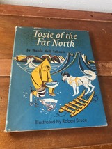 TOSIE OF THE FAR NORTH by Wanda Neill Tolboom illustrated by Robert Bruce Aladdi - $18.49