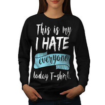 Wellcoda Hate Everyone Today Womens Sweatshirt, Funny Casual Pullover Jumper - £23.08 GBP+