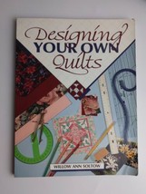 Designing Your Own Quilts By Willow Ann Soltow (Paperback) 1993 - £9.63 GBP