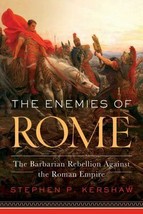 The Enemies of Rome: The Barbarian Rebellion Against the Roman Empire - $9.88