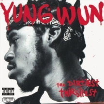 The Dirtiest Thirstiest by Yung Wun CD NEW - $8.00