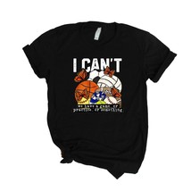 I Can&#39;t We Have A Game Or Practice Or Something Basketball Football  Bas... - $29.95