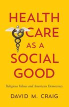Health Care as a Social Good: Religious Values and American Democracy [Paperback - £3.40 GBP