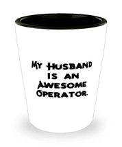 Special Husband Shot Glass, My Husband Is an Awesome Operator, For Husband, Pres - £7.79 GBP