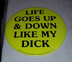 Mancave Novelty Button Vintage Life Goes Up &amp; Down Like My Dick Gag Gift 9&quot; Dia - £19.97 GBP
