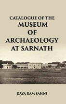 Catalogue Of The Museum Of Archaeology At Sarnath - $27.31