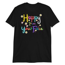 Happy to See Your Face T-Shirt | First Day of School Shirt Black - £15.14 GBP+