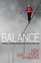 Balance : A Story of Faith, Family, and Life on the Line by Nik Wallenda... - £3.74 GBP
