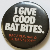 I Give Good Bat Bites Bacardi Rum &amp; Ocean Spray 2-1/2&quot; Pinback Button - £4.68 GBP