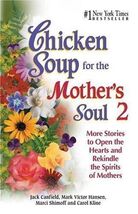 Chicken Soup for the Mother&#39;s Soul: More Stories to Open the Hearts and ... - $1.39 CAD