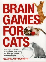 BRAIN GAMES FOR CATS Over 75 Great Games &amp; Challenges For Cats Feline Tr... - £15.73 GBP