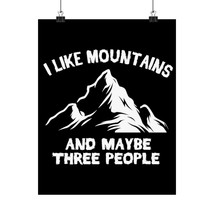 Dope Matte Vertical Poster &quot;I like mountains and maybe three people&quot; Out... - $14.42+