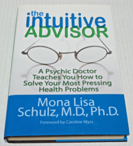 The Intuitive Advisor: A Psychic Doctor Teaches You How By Schulz Mona Lisa - £4.70 GBP