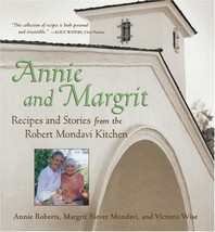 Annie and Margrit: Recipes and Stories from the Robert Mondavi Kitchen R... - $29.70