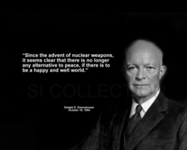 Dwight Eisenhower &quot;Since The Advent Of Nuclear...&quot; Quote Photo Various Sizes - £3.81 GBP+