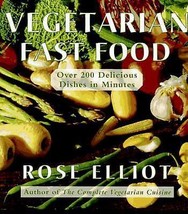 Vegetarian Fast Food: Over 200 Delicious Dishes in Minutes Elliot, Rose - $7.35