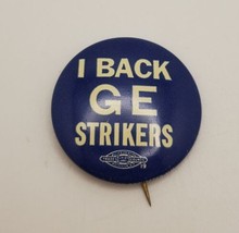 I Back GE Strikers Political Union Labor Vintage Pin Pinback Button Blue... - $16.63