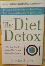 The Diet Detox: Why Your Diet Is Making You - Brooke Alpert, hardcover b... - $11.19