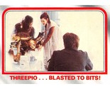 1980 Topps Star Wars #83 Threepio Blasted To Bits! Han Solo Leia D - $0.89