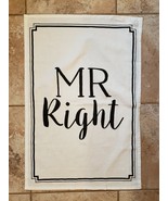 Mud Pie Kitchen Tea Towel &quot;Mr. Right&quot; 100% Cotton White with Black Lette... - $15.83