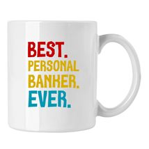 Personal Banker Gift Cup, Best Personal Banker Ever Coffee Mug - £13.09 GBP