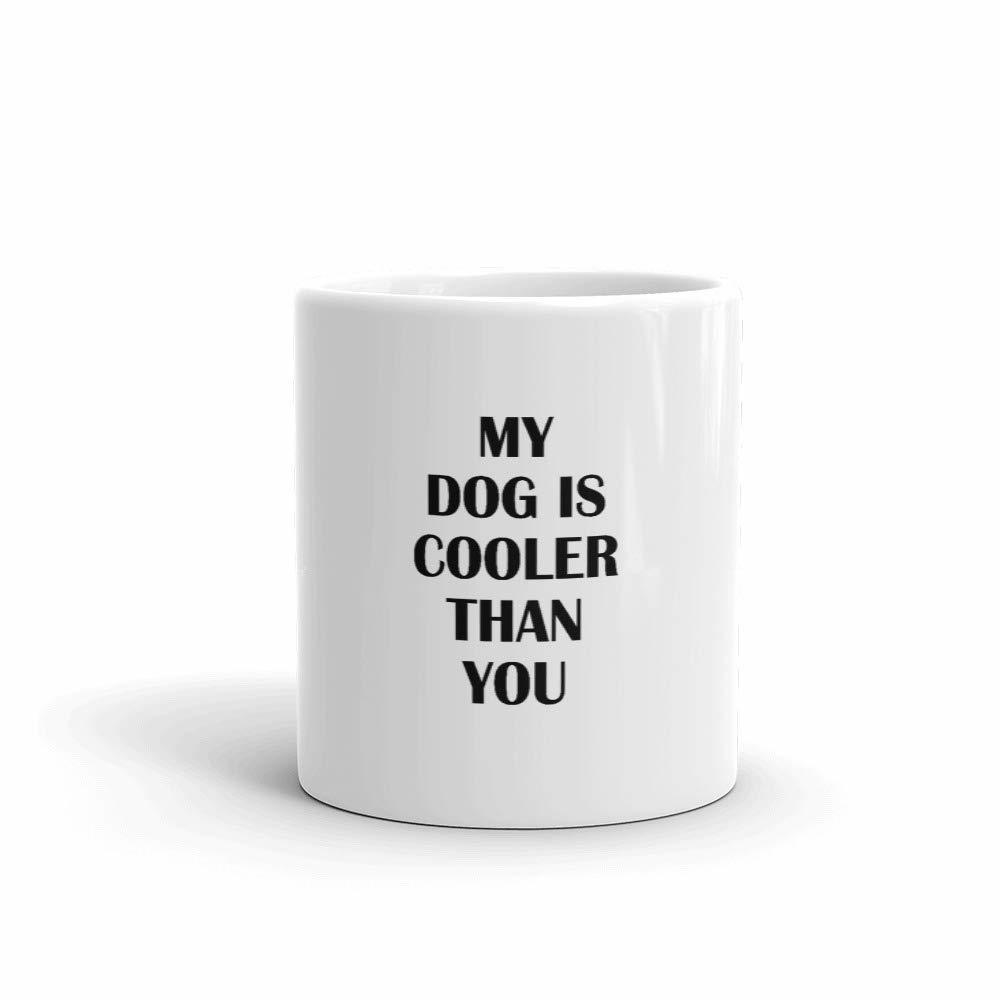 My Dog Is Cooler Than You Fun 11oz Mug - $15.67