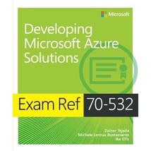 Exam Ref 70-532: Developing Microsoft Azure Solutions Tejada, Zoiner/ Bustamante - £20.87 GBP