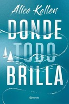 Donde Todo Brilla - Autora Alice Kellen - Libro Nuevo En Español - Envio Gratis - £29.27 GBP