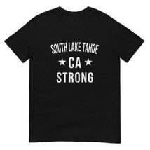 South Lake Tahoe CA Strong Hometown Souvenir Vacation California T Shirt - $21.78+