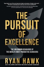 The Pursuit of Excellence: The Uncommon Behaviors of the World&#39;s Most Productive - £12.65 GBP