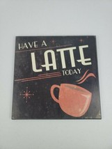 Target Wall Art Plaque Have a Latte Today 12&quot; x 12&quot; Used Perfect for Caf... - £18.87 GBP