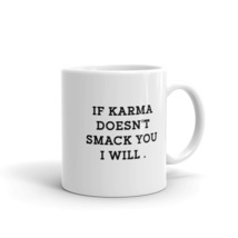 If Karma Doesn&#39;t Smack You I Will Sarcastic 11oz Mug . - £12.75 GBP