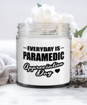 Paramedic Candle - Everyday Is Appreciation Day - Funny 9 oz Hand Poured  - £16.19 GBP
