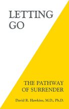 Letting Go: The Pathway of Surrender [Paperback] Hawkins M.D.  Ph.D, Dav... - $9.87